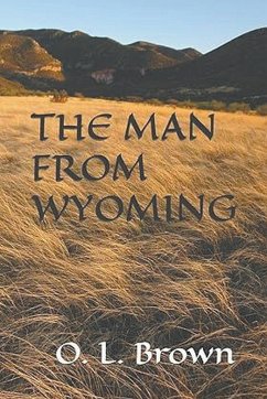 The Man From Wyoming - Brown, O. L.