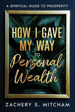 How I Gave my Way to Personal Wealth - Mitcham, Zachery S.