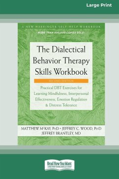 The Dialectical Behavior Therapy Skills Workbook [Standard Large Print] - Mckay, Matthew; Wood, Jeffrey C; Brantley, Jeffrey