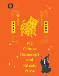 Pig Chinese Horoscope and Rituals 2024 - Rubi, Alina A; Rubi, Angeline