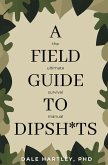 A Field Guide to Dipsh*ts