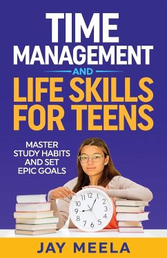 Time Management and Life Skills For Teens - Meela, Jay