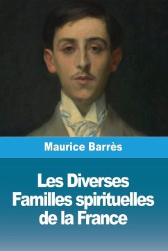 Les Diverses Familles spirituelles de la France - Barrès, Maurice