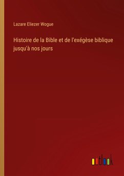 Histoire de la Bible et de l'exégèse biblique jusqu'à nos jours