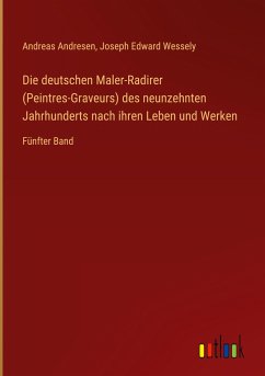 Die deutschen Maler-Radirer (Peintres-Graveurs) des neunzehnten Jahrhunderts nach ihren Leben und Werken