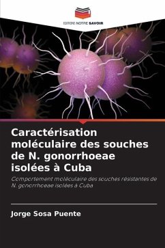 Caractérisation moléculaire des souches de N. gonorrhoeae isolées à Cuba - Sosa Puente, Jorge