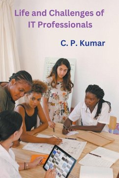 Life and Challenges of IT Professionals - Kumar, C. P.
