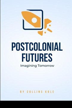 Postcolonial Futures - Collins, Kole