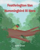 Feathrington Van Hummingbird III Here Feathrington Van Hummingbird III Here