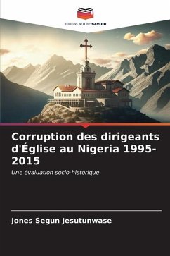 Corruption des dirigeants d'Église au Nigeria 1995-2015 - Jesutunwase, Jones Segun