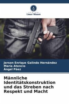 Männliche Identitätskonstruktion und das Streben nach Respekt und Macht - Galindo Hernández, Jerson Enrique;Atencio, María;Páez, Ángel
