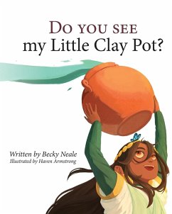 Do You See My Little Clay Pot? - Neale, Becky