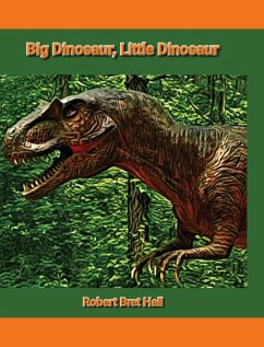 Big Dinosaur, Little Dinosaur - Hall, Robert Bret