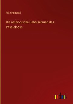 Die aethiopische Uebersetzung des Physiologus - Hommel, Fritz