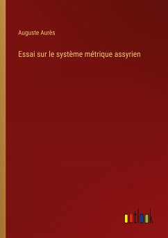 Essai sur le système métrique assyrien - Aurès, Auguste