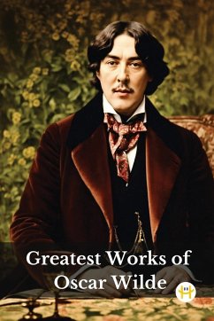 Greatest Works of Oscar Wilde (Deluxe Hardbound Edition) - Wilde, Oscar