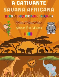 A cativante savana africana - Livro de colorir para crianças - Desenhos engraçados de adoráveis animais africanos - Editions, African Fun