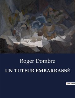 UN TUTEUR EMBARRASSÉ - Dombre, Roger