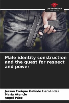 Male identity construction and the quest for respect and power - Galindo Hernández, Jerson Enrique;Atencio, María;Páez, Ángel