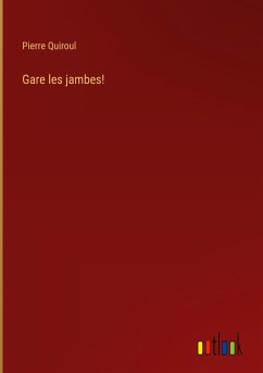 Gare les jambes! - Quiroul, Pierre