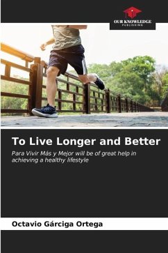 To Live Longer and Better - Gárciga Ortega, Octavio