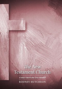 The New Testament Church - Hutcheon, Rodney