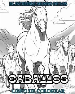 EL INCREÍBLE MUNDO DE LOS CABALLOS Libro de colorear - Books, Adult Coloring