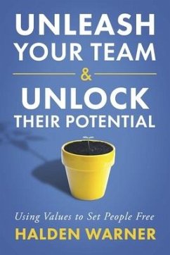 Unleash Your Team & Unlock Their Potential - Warner, Halden