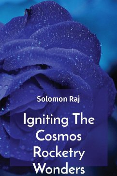 Igniting The Cosmos Rocketry Wonders - Raj, Solomon