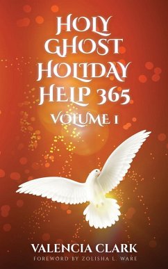 HOLY GHOST HOLIDAY HELP 365 VOLUME 1 - Clark, Valencia