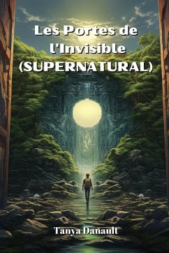 Les Portes de l'Invisible (SUPERNATURAL) - Danault, Tanya