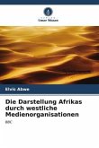 Die Darstellung Afrikas durch westliche Medienorganisationen