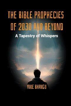 The Bible Prophecies of 2030 and Beyond - Bhangu, Mike