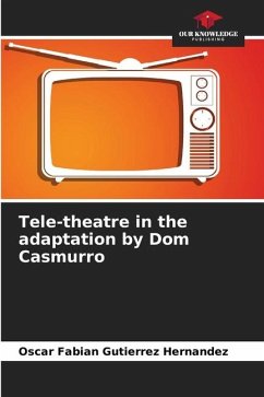Tele-theatre in the adaptation by Dom Casmurro - Gutierrez Hernandez, Oscar Fabian