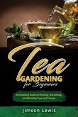 TEA GARDENING FOR BEGINNERS