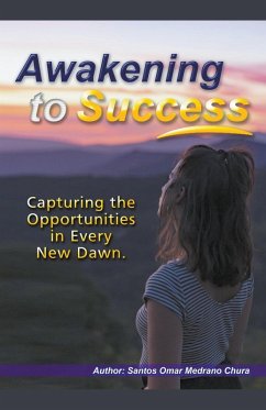 Cover Awakening to Success. Capturing the Opportunities in Every New Dawn.