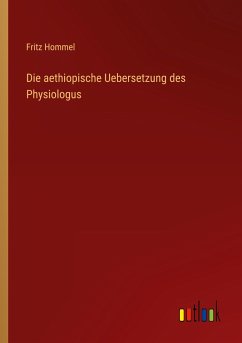 Die aethiopische Uebersetzung des Physiologus - Hommel, Fritz