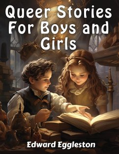 Queer Stories For Boys and Girls - Edward Eggleston