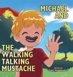 Michael and the Walking Talking Mustache - Strahlendorf, Traci