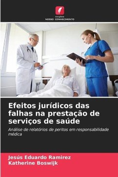 Efeitos jurídicos das falhas na prestação de serviços de saúde - Ramirez, Jesús Eduardo;Boswijk, Katherine