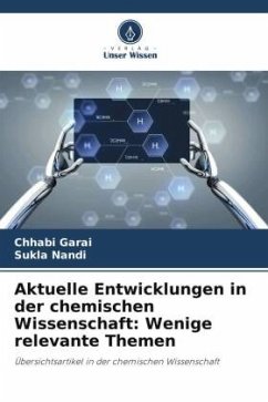 Aktuelle Entwicklungen in der chemischen Wissenschaft: Wenige relevante Themen - Garai, Chhabi;Nandi, Sukla