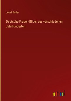 Deutsche Frauen-Bilder aus verschiedenen Jahrhunderten - Bader, Josef