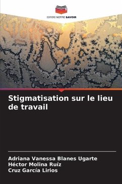 Stigmatisation sur le lieu de travail - Blanes Ugarte, Adriana Vanessa;Molina Ruíz, Héctor;García Lirios, Cruz