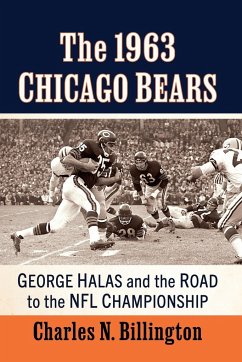 The 1963 Chicago Bears - Billington, Charles N.