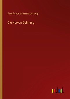 Die Nerven-Dehnung - Vogt, Paul Friedrich Immanuel