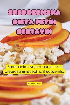SREDOZEMSKA DIETA PETIH SESTAVIN - Robert Zorko