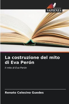 La costruzione del mito di Eva Perón - Guedes, Renato Celesino