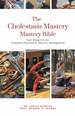 The Cholestasis Mastery Bible - Kashyap, Ankita; Sharma, Krishna N.