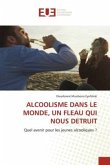 ALCOOLISME DANS LE MONDE, UN FLEAU QUI NOUS DETRUIT