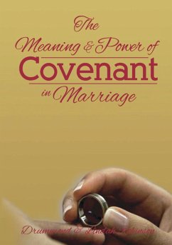 The Meaning & Power of Covenant in Marriage - Robinson, Drummond; Robinson, Lindah